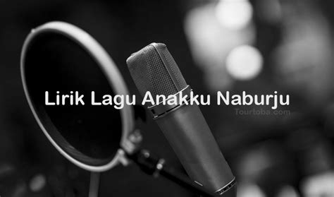 Syair anakku naburju anak hasianku. Lirik Lagu Batak Anakku Naburju - Tourtoba.com