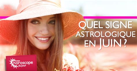 Pour retrouver facilement le signe astrologique du mois de juin, recherchez la date de naissance. Quel signe astrologique en Juin
