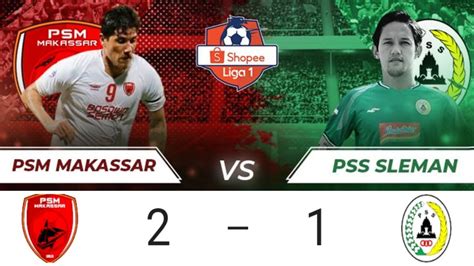 Pertandingan psm makassar vs pss sleman sedang berlangsung, pada sabtu, 24 april 2021 malam wib. PSM VS PSS Sleman 2-1 // Shopee Liga 1 2020 - YouTube