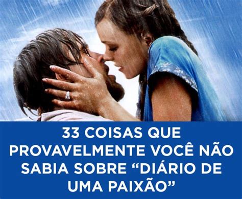 Independente da opinião de muita gente, é inegável que diário de uma paixão já virou um clássico moderno do cinema(pelo menos em seu gênero). 33 coisas que provavelmente você não sabia sobre "Diário ...