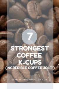 There's no chance you won't love the genuinely strong coffee taste. 7 Strongest K Cup Coffee ( with Most Caffeine )