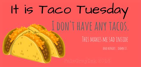 Due to this a few motivational quotes for tuesday won t hurt. Sweatpants & Humor | Taco Tuesday - A love story told in ...