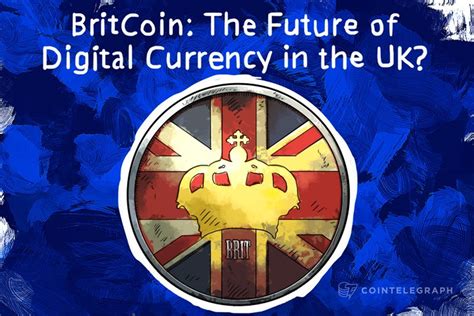 So at that point, it doesn't matter what time of day it is. BritCoin: The Future of Digital Currency in the UK?