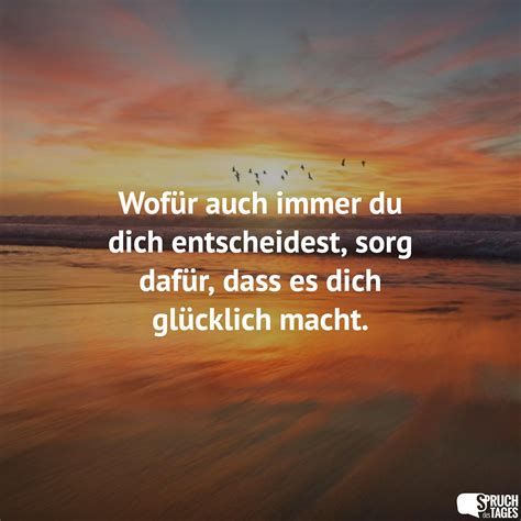 Glücklich sein ist oft eine sache der kleinen dinge. Wofür auch immer du dich entscheidest, sorg dafür, dass es ...