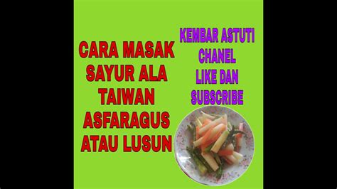 Cara masak sayur maiana bulunangko khas toraja. CARA MASAK SAYUR ASFARAGUS ALA TAIWAN SIMAK VIDEONYA ...