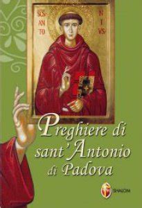 Sant'antonio da padova è conosciuto da molti come un miracoloso. Preghiere a sant'Antonio di Padova libro, Shalom, 2009 ...