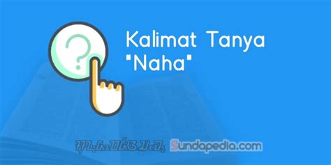 Contoh (1) terdiri dari dua kalimat, yaitu kalimat pertama menyatakan pesan penting dan kalimat kedua menerangkan pesan kalimat pertama. 25 Contoh Kalimat Tanya Naha Bahasa Sunda dan Artinya ...