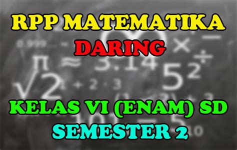 Silabus mata pelajaran bahasa indonesia. RPP MATEMATIKA DARING KELAS VI SEMESTER 2 - Sang Pendidik