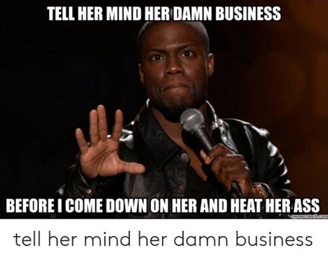 Discover the magic of the internet at imgur, a community powered entertainment destination. Mind Your Own Business Meme Kevin Hart