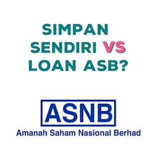 Check spelling or type a new query. SYOSUZY: ASB Loan vs Simpan Sendiri