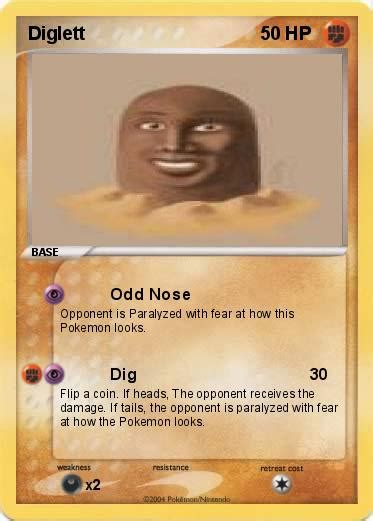 Using the sharp claws on its feet, it generates enough power to throw its opponent with amazing force. Pokémon Diglett 2 2 - Odd Nose - My Pokemon Card