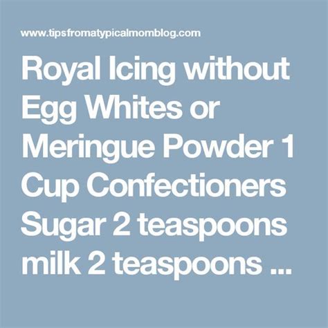 Since we have so many chickens, and get about 20 eggs a day from them, learning how to make royal icing with meringue powder just didn't make any sense for us. Royal Icing without Egg Whites or Meringue Powder - Tips from a Typical Mom | Recipe | Meringue ...