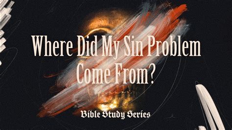 And you know that he was manifested to take away our sins, and in him there is no sin. Where Did My Sin Problem Come From? | Bible Study at The ...