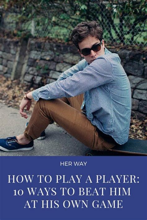 See full list on wikihow.com How To Play A Player: 10 Ways To Beat Him At His Own Game ...