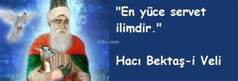 Eğer bir insan, hem çalışkan hem akıllı ise takdir et; Hacı Bektaş Veli Sözleri