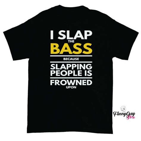 Maybe you would like to learn more about one of these? Bassists Gift Bass Players Bass Lover Saying Slap The Bass ...