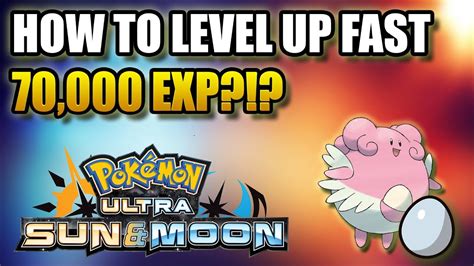 In pokemon ultra sun and moon there's an area to encounter wild chansey and blissy that yield lots of experience. HOW TO LEVEL UP FAST IN POKEMON ULTRA SUN AND MOON (BEST METHOD) - YouTube