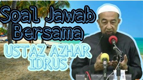 26 09 2020 kuliyah dhuha soal jawab agama ustaz azhar idrus загрузил: Soal jawab agama bersama ustaz azhar idrus - YouTube