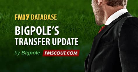 100% safe and virus free. Bigpole's FM2017 17.3 Transfer Update (23/04/2017) | FM Scout