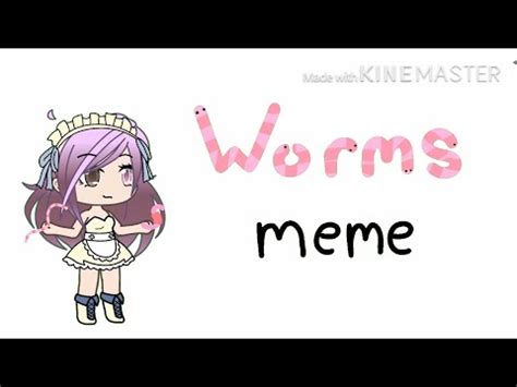 You can spot worms in your poo. Worms Meme || Gacha Life || Read Description - YouTube