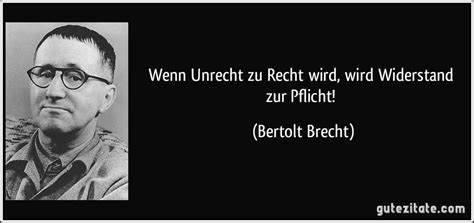 Admin am mai 4th, 2015 2:17 pm brecht hat ja hemmungslos abgeschrieben und geklaut (was bei seiner schöpferischen eigenhöhe egal ist), oder seine frauen. Mongos- Weisheiten: Zitat Bertolt Brecht