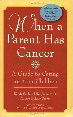 How to tell children about cancer? Bestseller Books Online When a Parent Has Cancer: A Guide ...