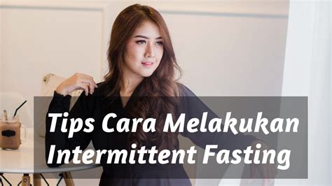 There are six popular ways to try this trendy diet plan. Tips Cara Melakukan Diet Intermittent Fasting - YouTube