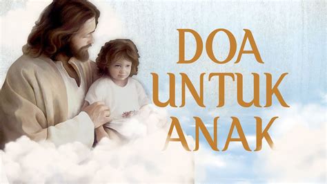 Today we will be dealing with prayers for parents and children. Doa untuk Anak (Puji Syukur 160) | Doa Katolik - YouTube