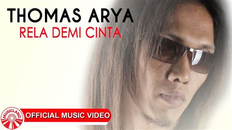 Salah satu lagunya yang paling hit adalah akhir cerita cinta yang dirilis pada 2002 di dalam album selamat pagi, dunia! Lirik Lagu Rela Demi Cinta Thomas Arya - Pelita Banten