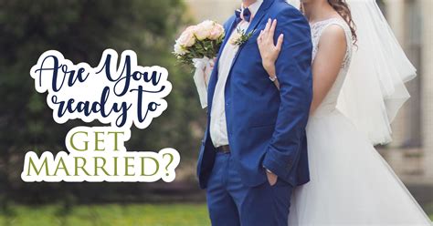 Especially in argument, be patient and talk in a gentle manner that will pleased to be heard. Are You Ready To Get Married? - Quiz - Quizony.com