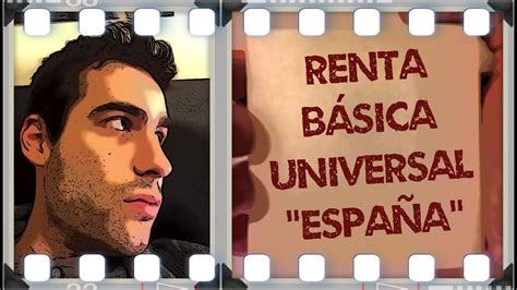 La riqueza creada por nuestros antepasados es suficiente para garantizar una existencia digna a cada persona. Renta Básica Universal en España: Discurso Político y Qué ...