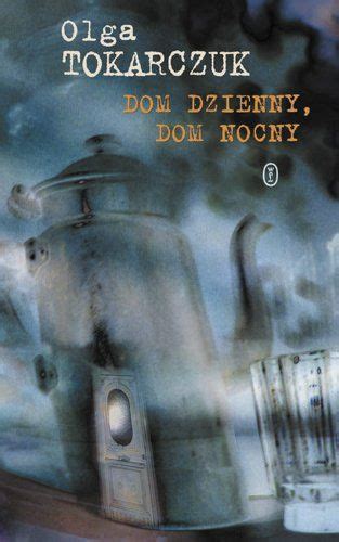 In late 2000, bertelsmann published the novel on the internet. Dom dzienny, dom nocny (193089) - Olga Tokarczuk - Książka ...