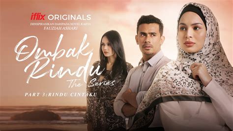 • tonton ombak rindu the series (2019). Ombak Rindu The Series | Part 3: Rindu Cintaku | PERCUMA ...