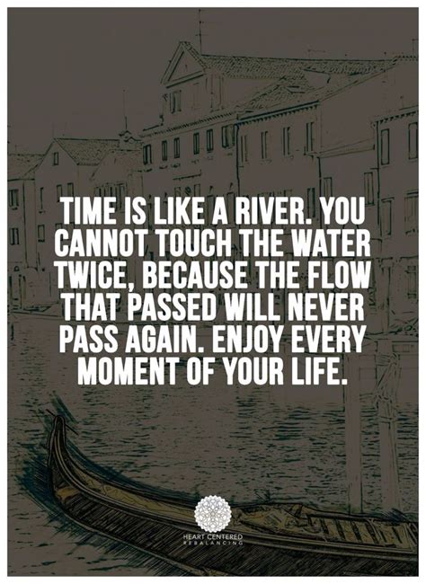 Time is like a river. Time is like a river... | In this moment, Funny quotes, River