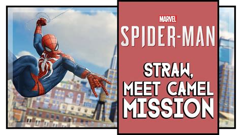 Marvel's Spider Man Walktrough #18 Straw, Meet Camel ...