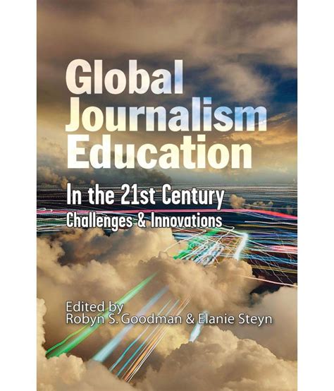 Students in the 21st century need to become proficient in both chemistry and the 21st century skills. Global Journalism Education In The 21St Century: Buy ...