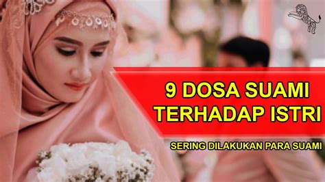 Membicarakan kekuarangan/aib suami kepada orang lain. 9 DOSA BESAR SUAMI KEPADA ISTRI | Semoga Dosa Ini Tidak ...