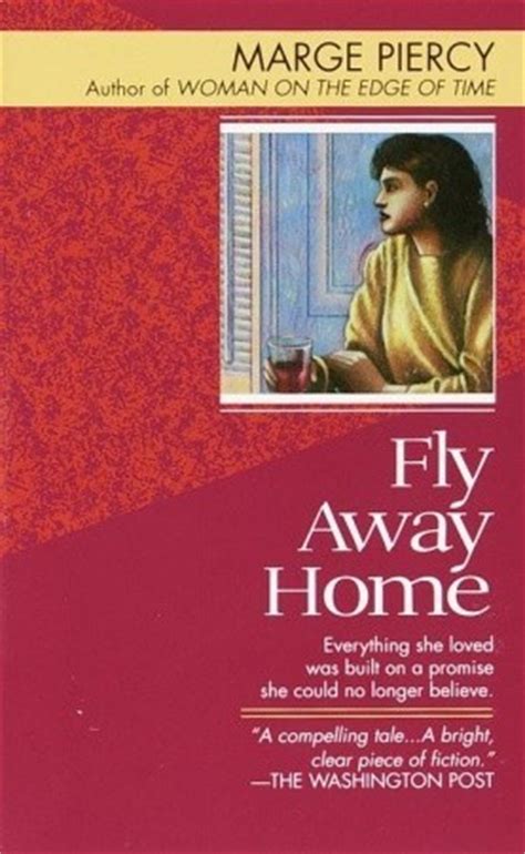 With their unique blend of ancient myth and contemporary concerns, warner's stories are often dark. Fly Away Home by Marge Piercy