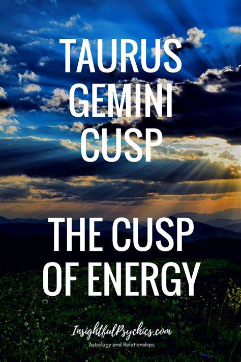 It is said that if your birthday falls somewhere between the 18th and 23rd of the month, you are one of the so many people who are born on the cusp— the cusp means that you were born in the borderline between two signs. Taurus Gemini Cusp - The Cusp of Energy | Aquarius pisces ...