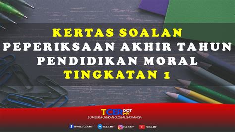 Ujian, peperiksaan pertengahan tahun, peperiksaan akhir tahun. Kertas Soalan Peperiksaan Akhir Tahun Pendidikan Moral ...