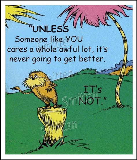 Let's here get a few more great quotes by dr. Dr seuss lorax quotes on canvas... | Someone like you ...