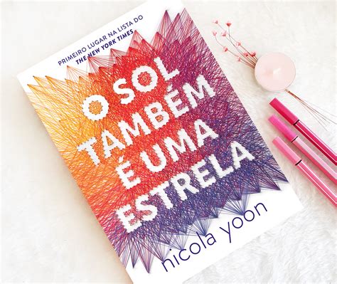 Recebi o sol também é uma estrela da equipe da editora arqueiro algumas semanas antes dele ser oficialmente lançado. O Sol Também é Uma Estrela - Nicola Yoon - Resenhando Sonhos