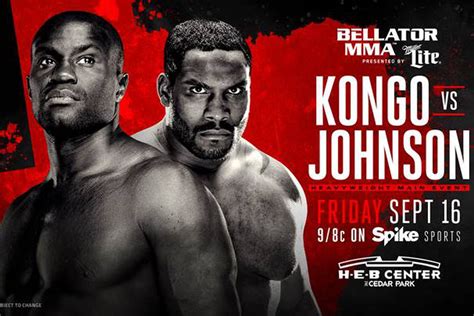 Main card (showtime at 9 p.m. Latest Bellator 161 fight card, rumors for 'Kongo vs Johnson' on Sept. 16 at H-E-B Center ...