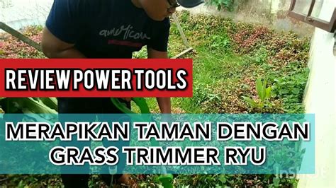 Rumput di taman rumah anda sudah mulai tinggi ? Merapikan Taman Dengan Grass Trimmer/ Pemotong Rumput ...