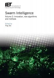 Engelbrecht, fundamentals of computational swarm. Swarm Intelligence Volume 2: Innovation, new algorithms ...