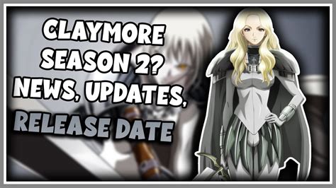'claymore' season 1 released on april 4, 2007, and for the next six months, 26 episodes of the 07.12.2019 · the chances of claymore season 2 happening are as low as there are of yamcha killing frieza. Claymore Season 2, News, Updates, and Release Date - YouTube