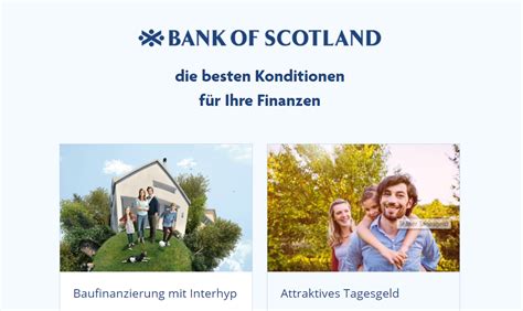 Dieses blog durchsuchen bank of scotland erhöht zinsen für tagesgeld die durch funk und fernsehen bekannte bank of scotland hat per 01.06.2011 die zinsen für das tagesgeldkonto von 2,30% auf 2,40% erhöht. Bank of Scotland Festgeld 2020: Anlage in Tagesgeld als ...