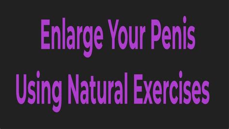 The jelq must be preceded by an appropriate warm up. How to Enlarge Your Penis Using Natural Exercises - A Step ...