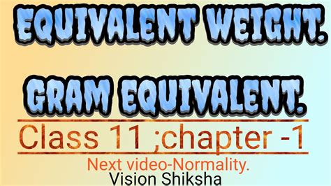 By the total change invalence). Equivalent weight, no.of gram equivalent,vision shiksha ...