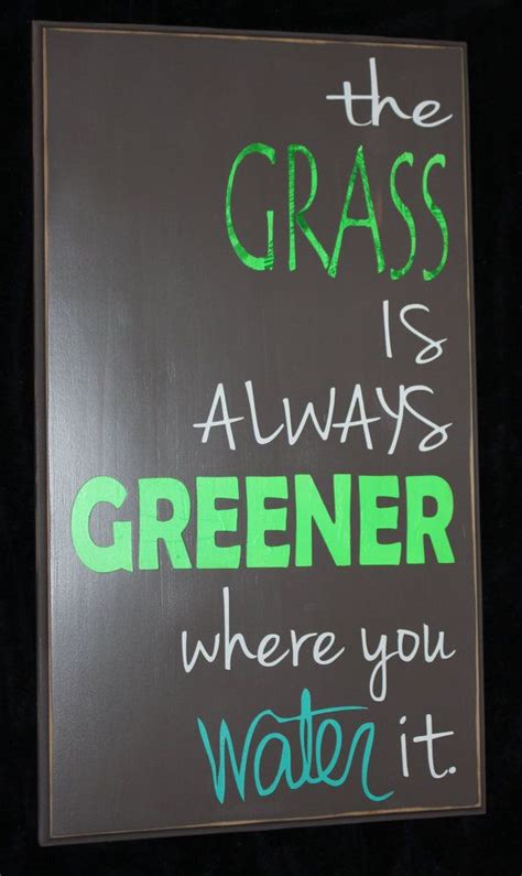 Why does the grass always look greener on the other side? The grass is always greener where you water it by Thisandthatsigns, $40.00 | Wood signs, Green ...